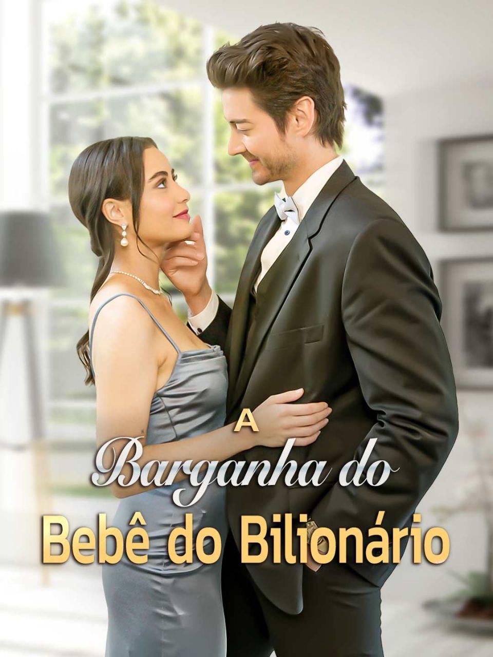 A BARGANHA DO BEBÊ DO BILIONÁRIO - THE BILLIONAIRE'S BABY BARGAIN A BARGANHA DO BEBÊ DO BILIONÁRIO - THE BILLIONAIRE'S BABY BARGAIN