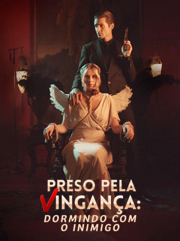 PRESO PELA VINGANÇA : DORMINDO COM O INIMIGO PRESO PELA VINGANÇA : DORMINDO COM O INIMIGO