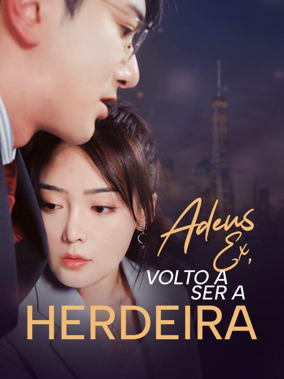 ADEUS EX, VOLTO A SER A HERDEIRA ADEUS EX, VOLTO A SER A HERDEIRA