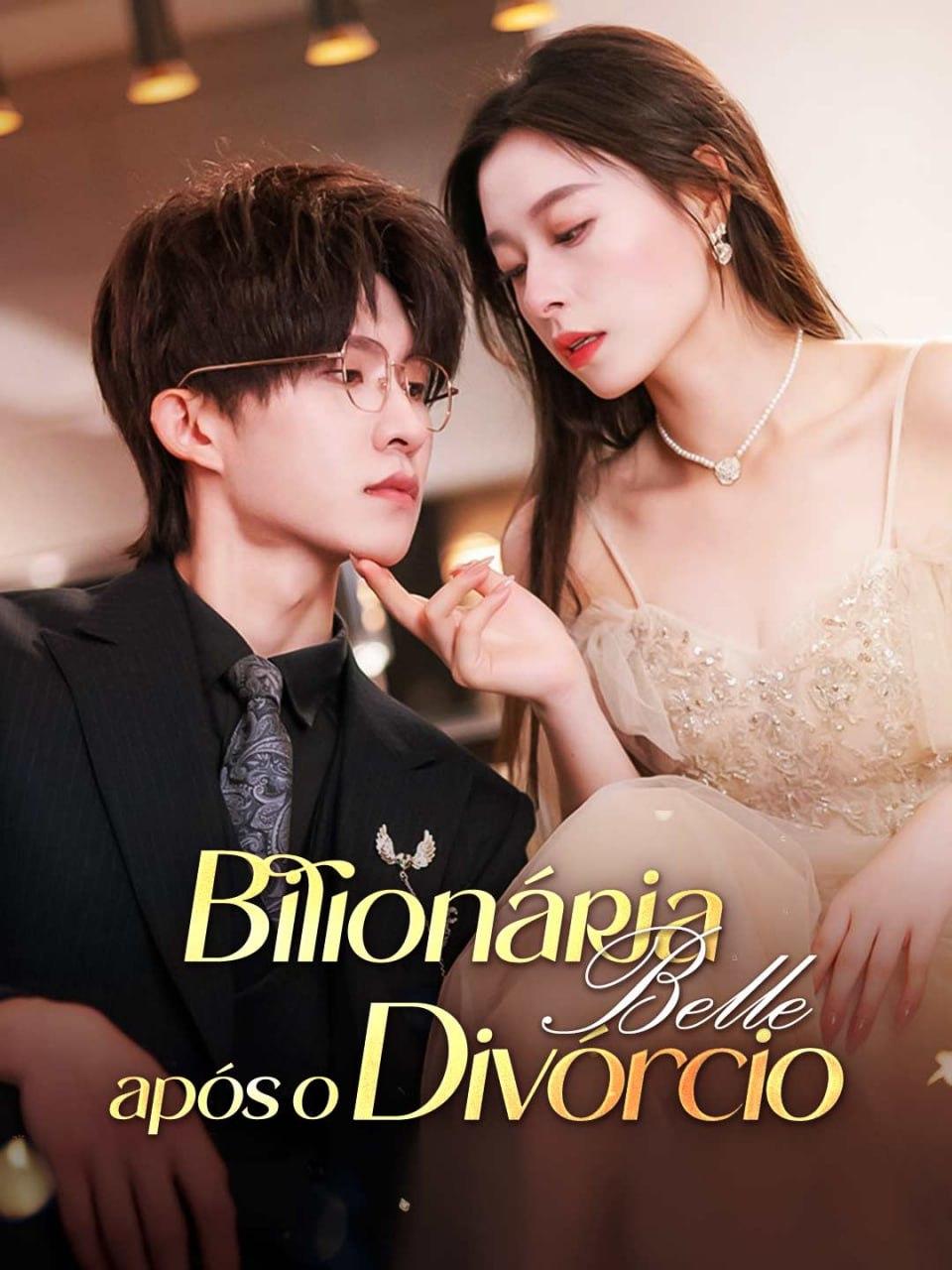 BILIONÁRIA BELLE APÓS O DIVÓRCIO - BILLIONAIRE BELLE AFTER DIVORCE  BILIONÁRIA BELLE APÓS O DIVÓRCIO - BILLIONAIRE BELLE AFTER DIVORCE