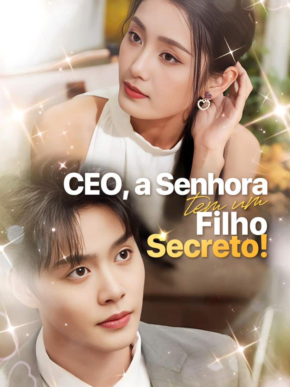 CEO, A SENHORA TEM UM FILHO SECRETO! CEO, A SENHORA TEM UM FILHO SECRETO!