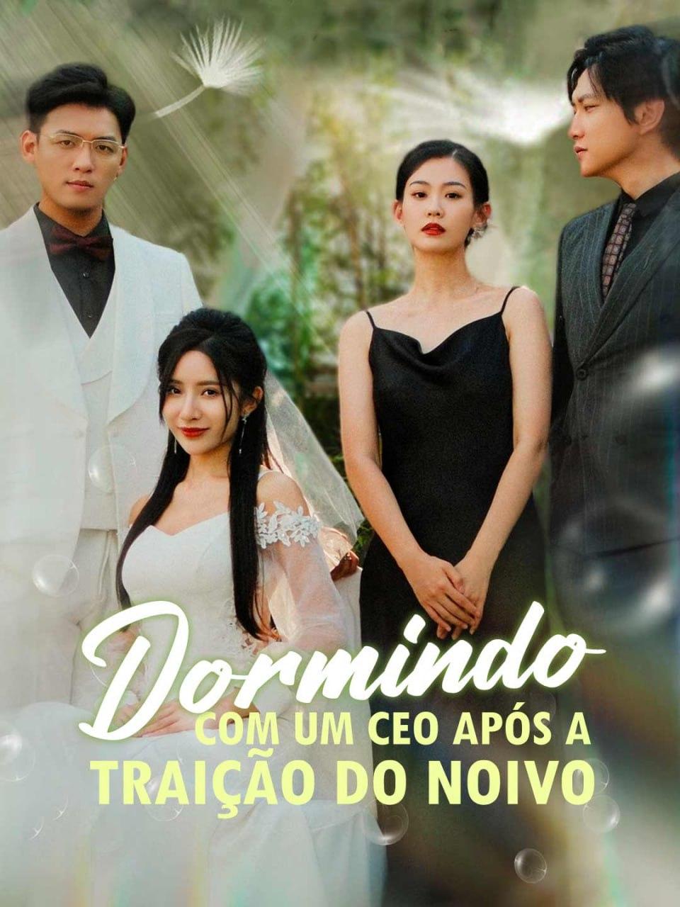 DORMIR COM UM CEO APÓS A TRAIÇÃO DO NOIVO - SLEEP WITH A CEO AFTER FIANCÉ'S BETRAYAL  DORMIR COM UM CEO APÓS A TRAIÇÃO DO NOIVO - SLEEP WITH A CEO AFTER FIANCÉ'S BETRAYAL