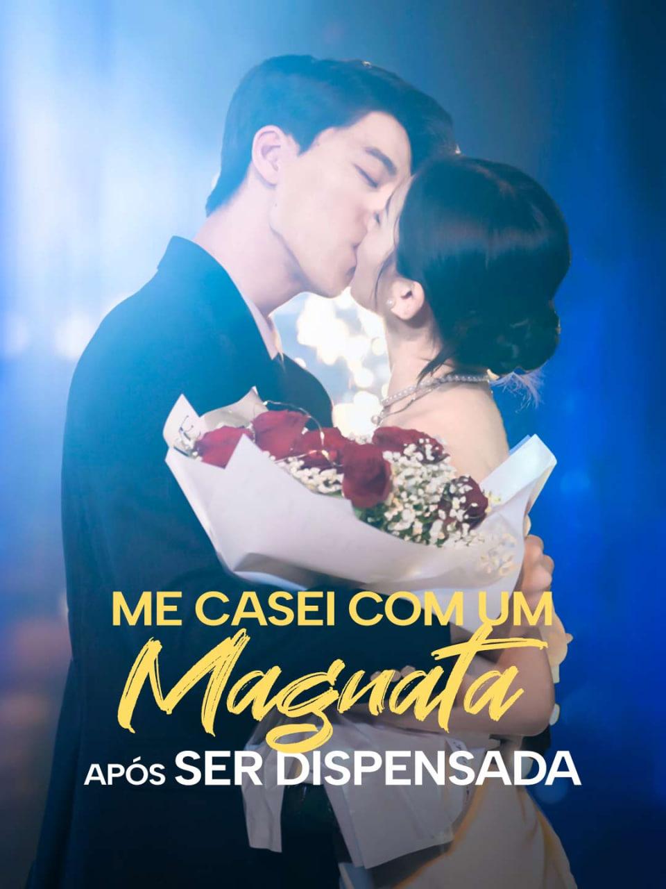 Me Casei com um Magnata Após Ser Dispensada - I Marry A Tycoon After Being Dumped  Me Casei com um Magnata Após Ser Dispensada - I Marry A Tycoon After Being Dumped