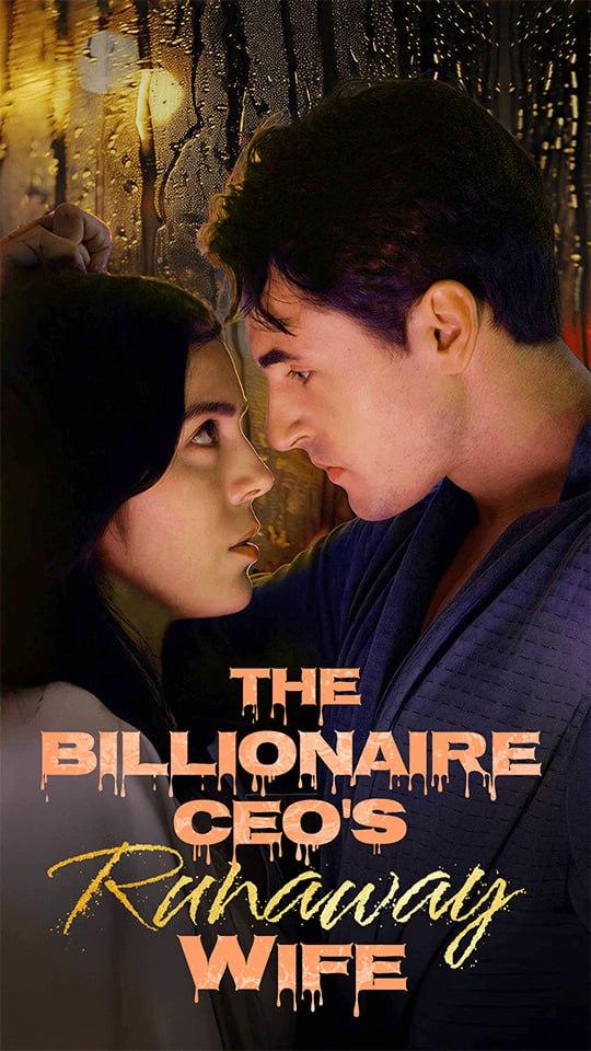 A ESPOSA FUGITIVA DO CEO BILIONÁRIO - THE BILLIONAIRE CEO'S RUNAWAY WIFE A ESPOSA FUGITIVA DO CEO BILIONÁRIO - THE BILLIONAIRE CEO'S RUNAWAY WIFE