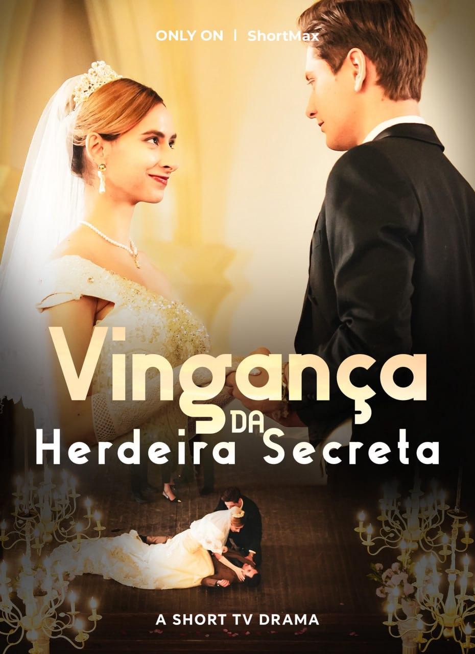 A VINGANÇA DA HERDEIRA SECRETA A VINGANÇA DA HERDEIRA SECRETA