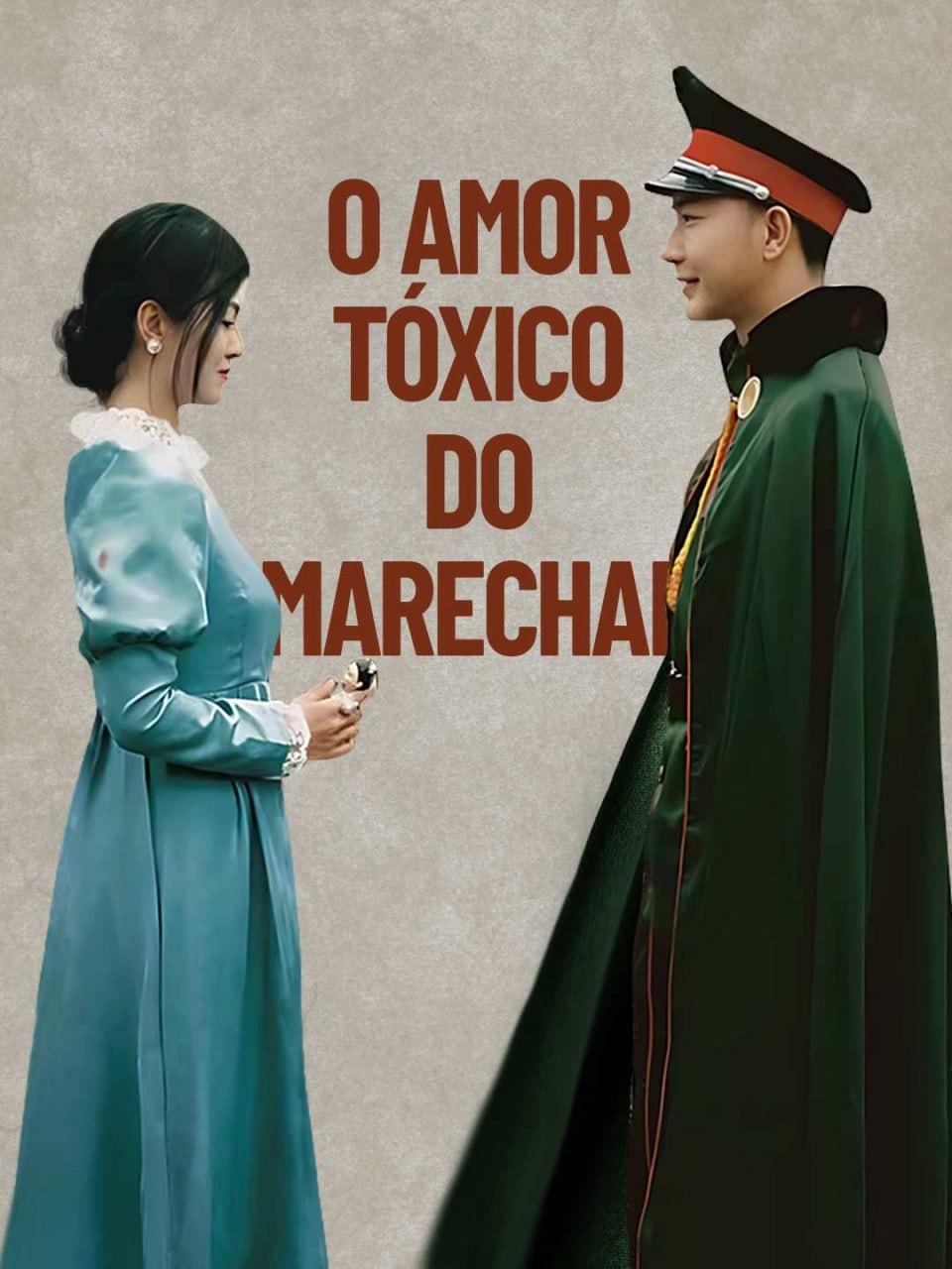 O AMOR TÓXICO DO MARECHAL O AMOR TÓXICO DO MARECHAL