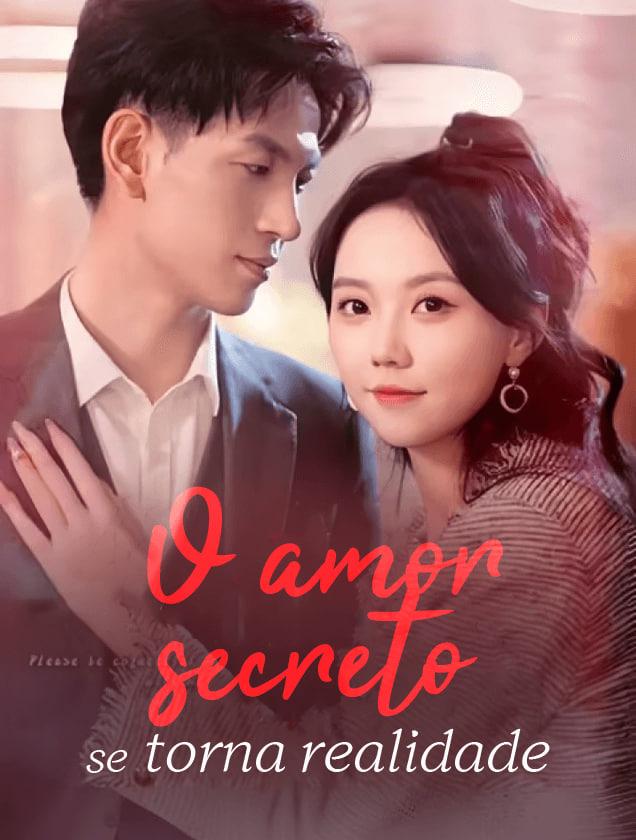 O AMOR SECRETO SE TORNA REALIDADE
