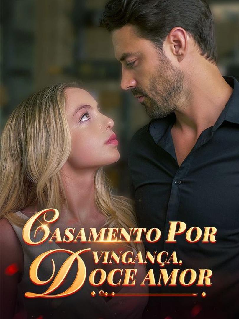 CASAMENTO POR VINGANÇA, DOCE AMOR CASAMENTO POR VINGANÇA, DOCE AMOR