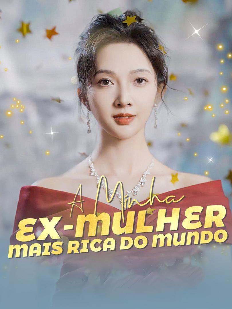 A MINHA EX-MULHER MAIS RICA DO MUNDO A MINHA EX-MULHER MAIS RICA DO MUNDO