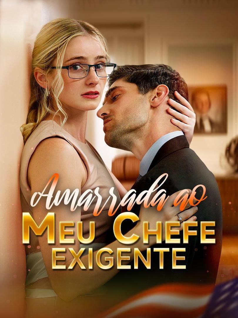 AMARRADA AO MEU CHEFE EXIGENTE AMARRADA AO MEU CHEFE EXIGENTE