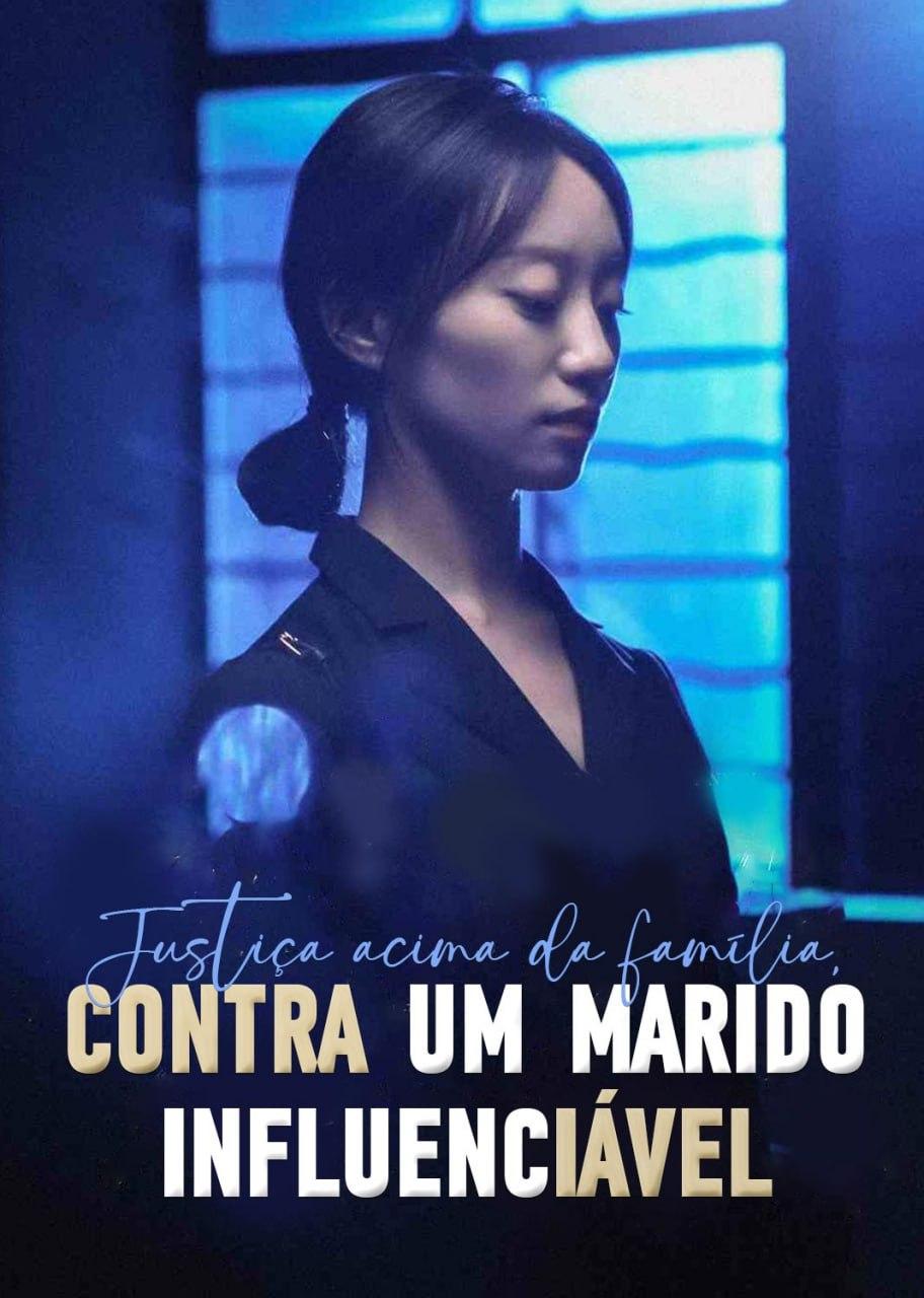 JUSTIÇA ACIMA DA FAMÍLIA, CONTRA UM MARIDO INFLUENCIÁVEL
