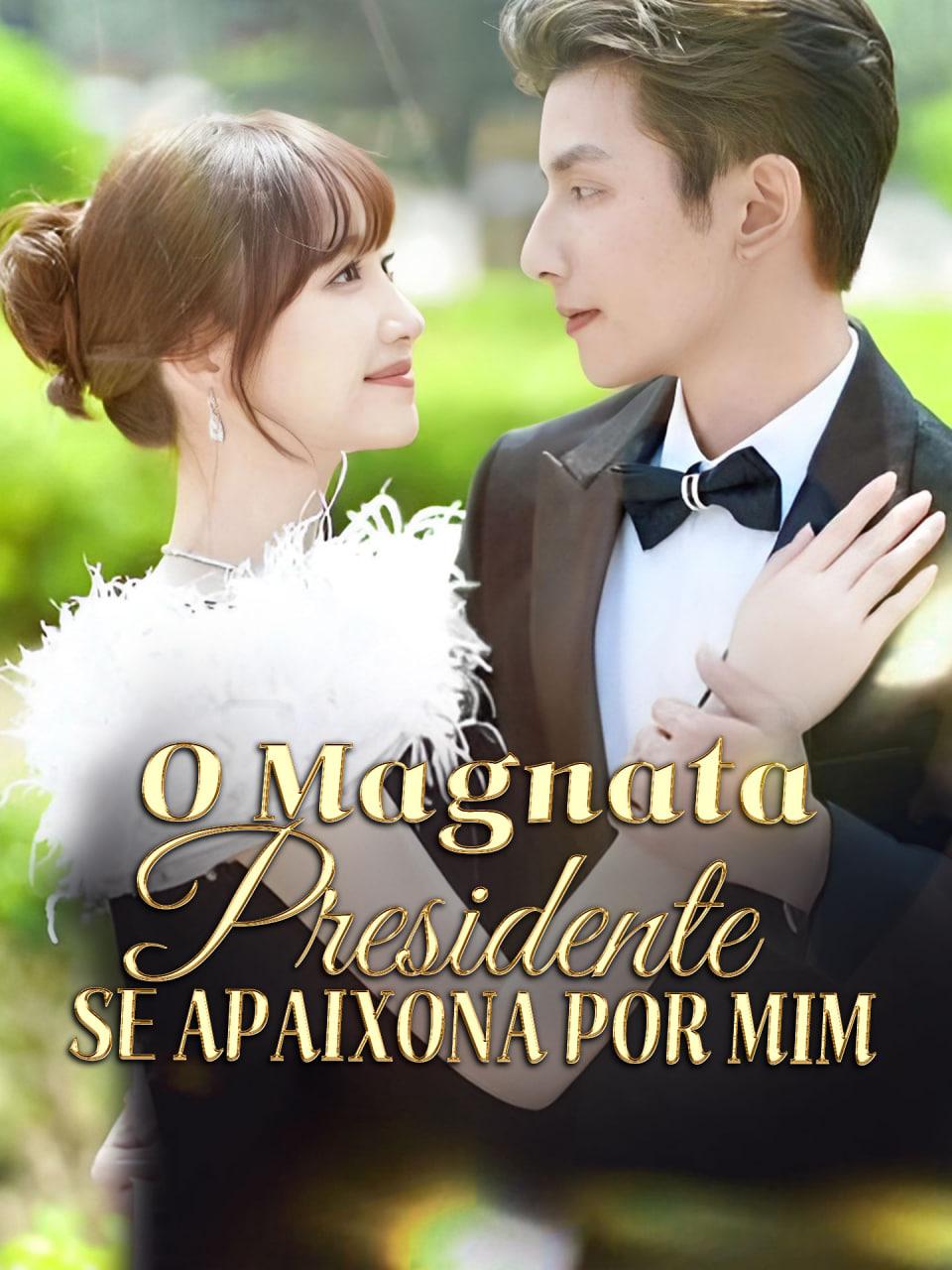 O MAGNATA PRESIDENTE SE APAIXONOU POR MIM / DOCE CASAMENTO REPENTINO