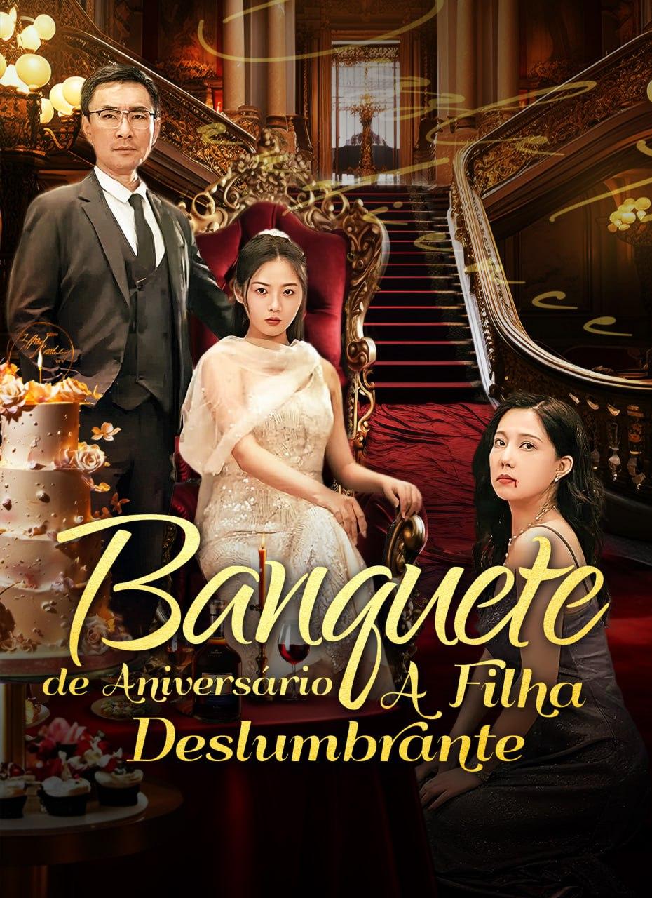 BANQUETE DE ANIVERSÁRIO: A FILHA DESLUMBRANTE BANQUETE DE ANIVERSÁRIO: A FILHA DESLUMBRANTE