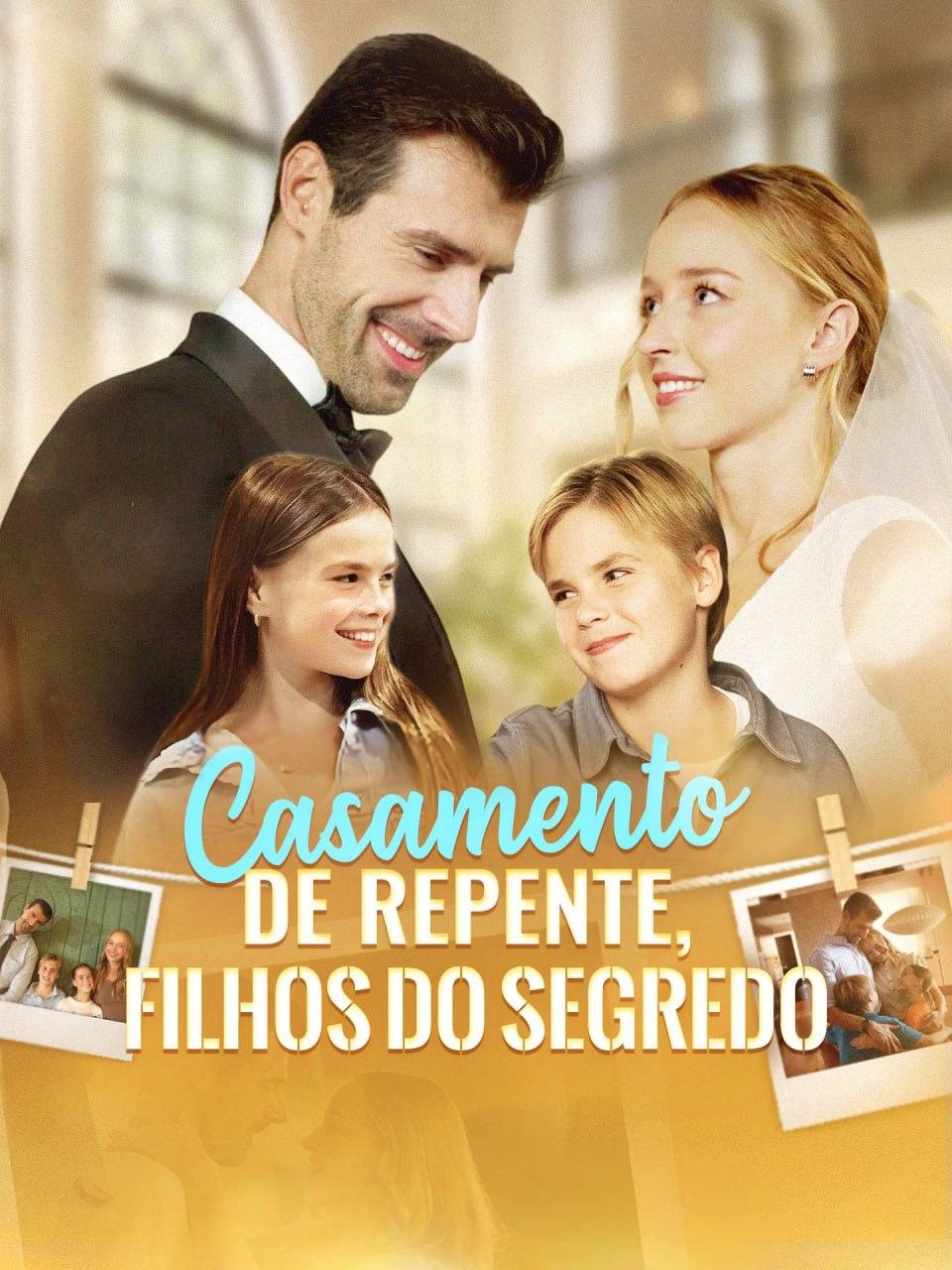 CASAMENTO DE REPENTE, FILHOS DO SEGREDO CASAMENTO DE REPENTE, FILHOS DO SEGREDO