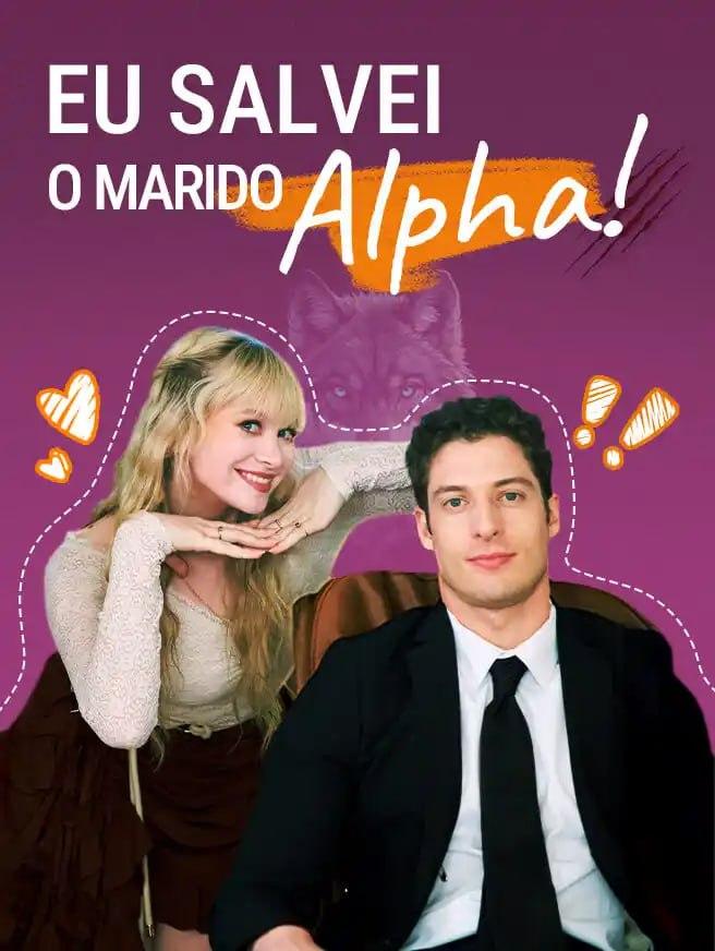 EU SALVEI O MARIDO ALPHA! EU SALVEI O MARIDO ALPHA!