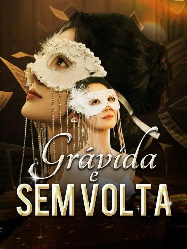 GRÁVIDA E SEM VOLTA GRÁVIDA E SEM VOLTA