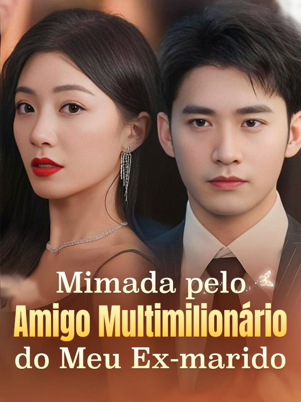 MIMADA PELO AMIGO MULTIMILIONÁRIO DO MEU EX-MARIDO MIMADA PELO AMIGO MULTIMILIONÁRIO DO MEU EX-MARIDO