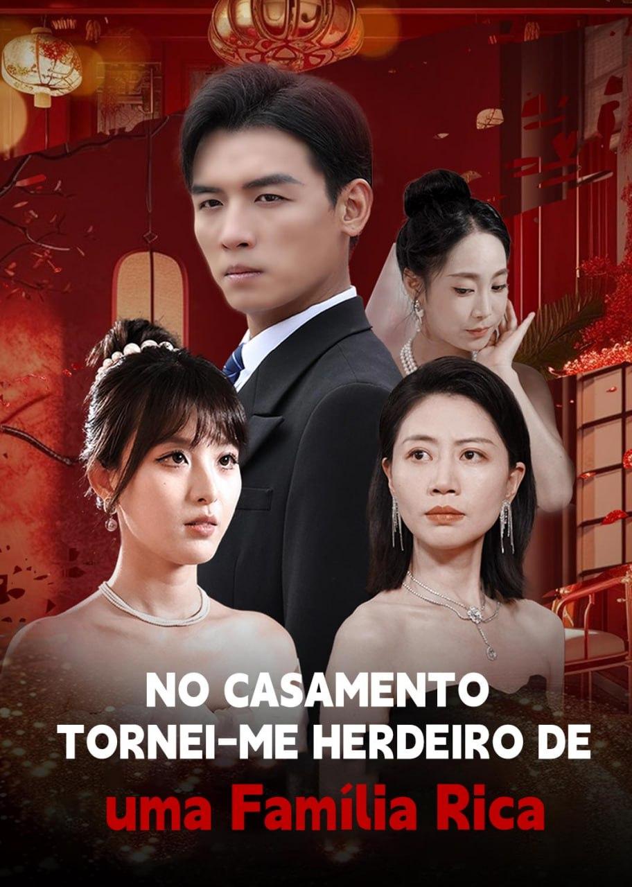 NO CASAMENTO, TORNEI-ME HERDEIRO DE UMA FAMÍLIA RICA NO CASAMENTO, TORNEI-ME HERDEIRO DE UMA FAMÍLIA RICA