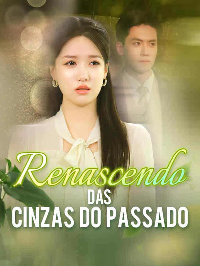 RENASCENDO DAS CINZAS DO PASSADO RENASCENDO DAS CINZAS DO PASSADO