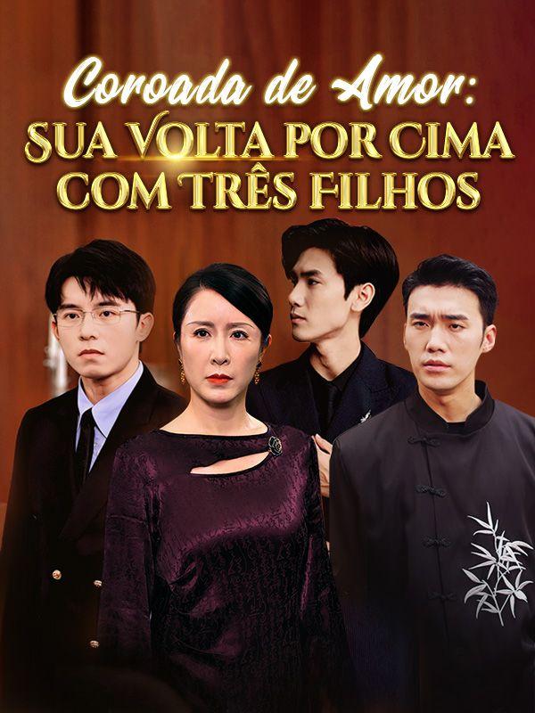 COROADA DE AMOR: SUA VOLTA POR CIMA COM TRÊS FILHOS