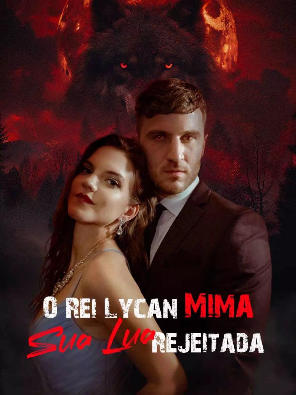 O REI LYCAN MIMA SUA LUA REJEITADA O REI LYCAN MIMA SUA LUA REJEITADA