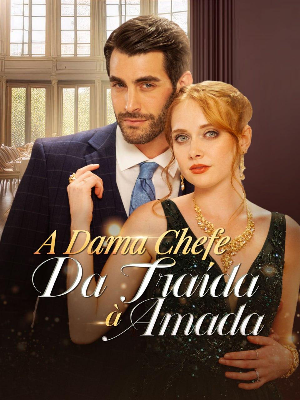 A DAMA CHEFE: DA TRAÍDA À AMADA A DAMA CHEFE: DA TRAÍDA À AMADA