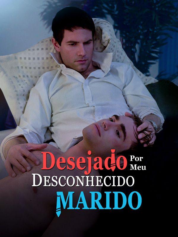 DESEJADO POR MEU MARIDO DESCONHECIDO DESEJADO POR MEU MARIDO DESCONHECIDO