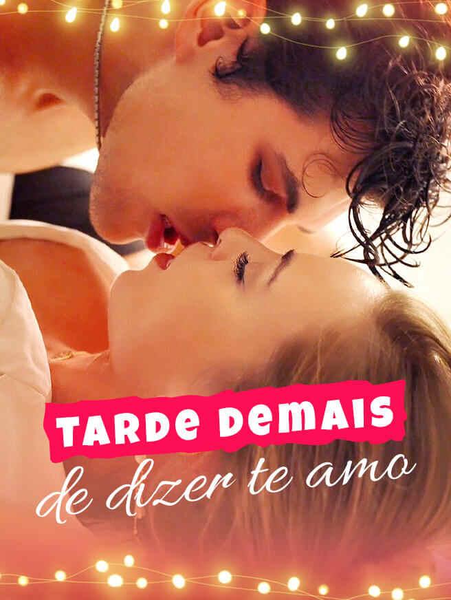 TARDE DEMAIS DE DIZER TE AMO TARDE DEMAIS DE DIZER TE AMO