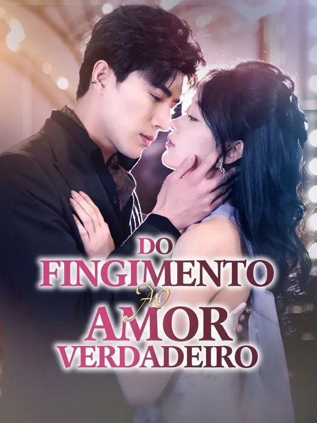 DO FINGIMENTO AO AMOR VERDADEIRO