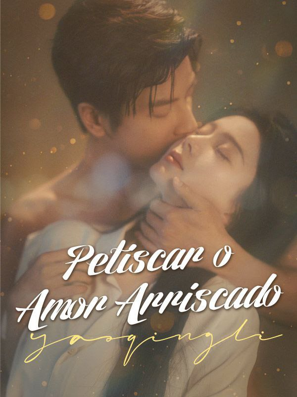 PETISCAR O AMOR ARRISCADO