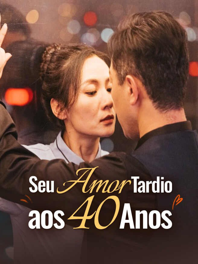 SEU AMOR TARDIO AOS 40 ANOS