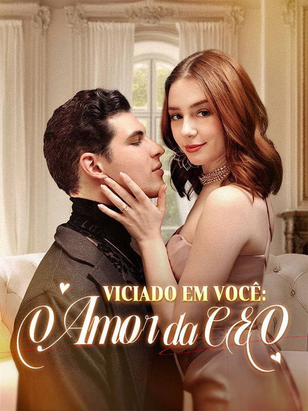 VICIADO EM VOCÊ: O AMOR DA CEO