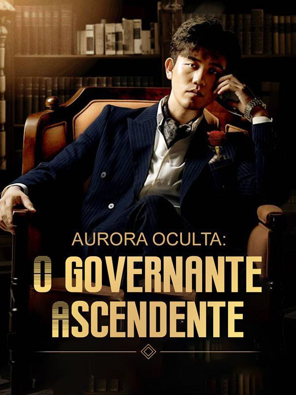 AURORA OCULTA: O GOVERNANTE ASCENDENTE