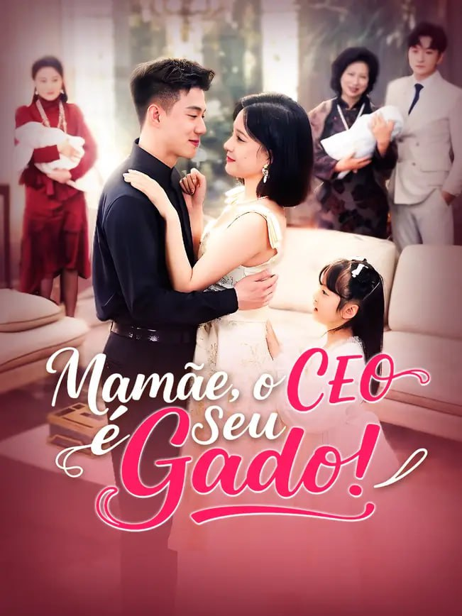 MAMÃE, O CEO É SEU GADO! - MAMÃE, NÃO FUJA! PAPAI É LOUCO POR VOCÊ! 