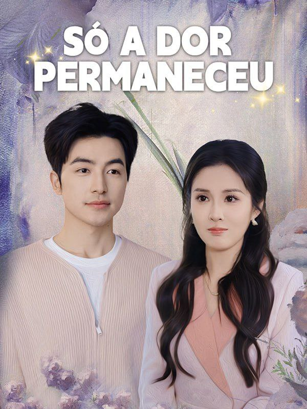 SÓ A DOR PERMANECEU