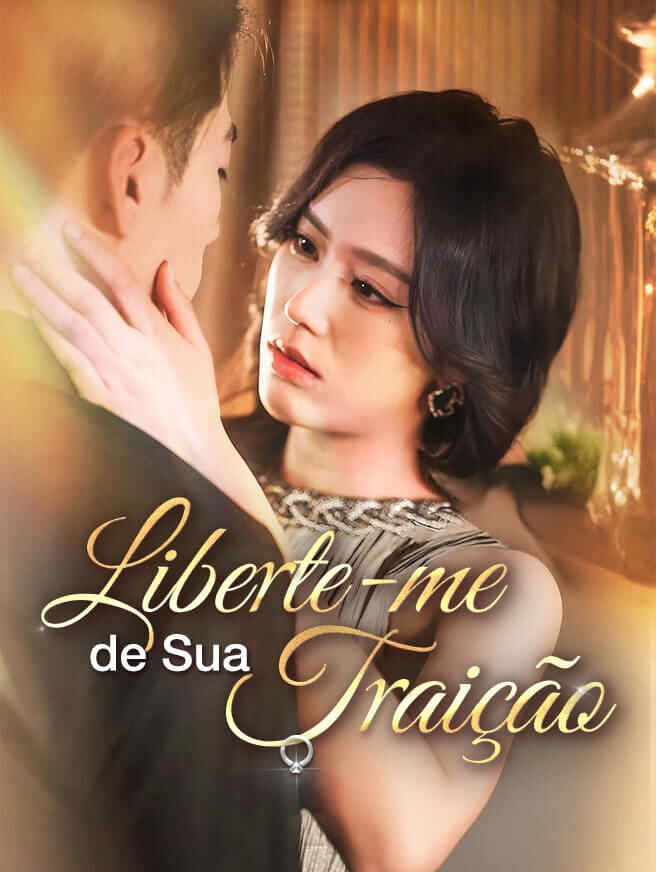 LIBERTE-ME DE SUA TRAIÇÃO