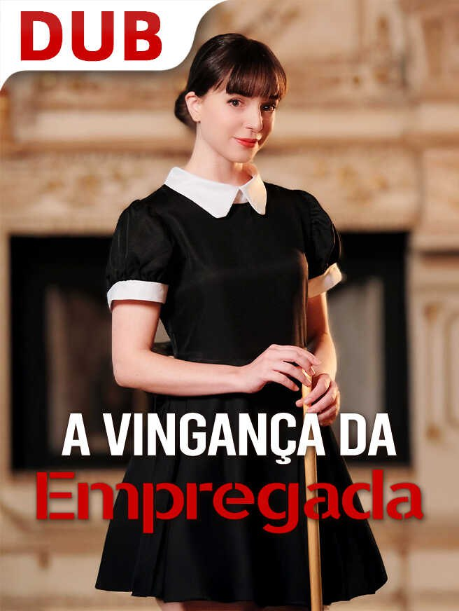 A VINGANÇA DA EMPREGADA