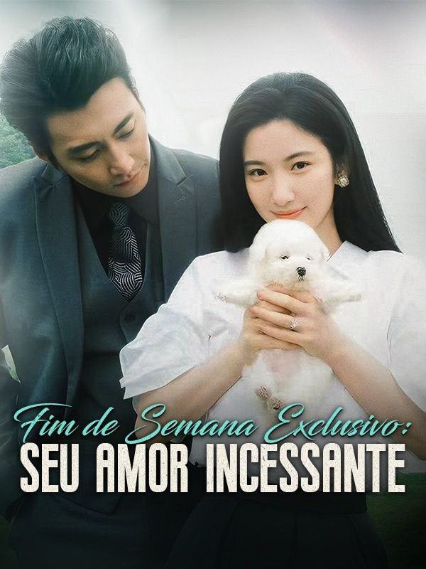 FIM DE SEMANA EXCLUSIVO: SEU AMOR INCESSANTE