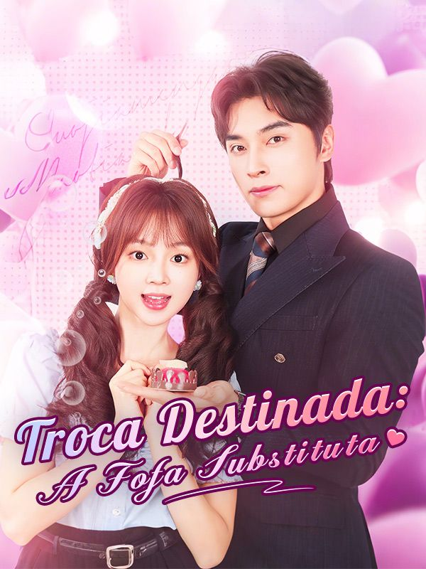 TROCA DESTINADA: A FOFA SUBSTITUTA