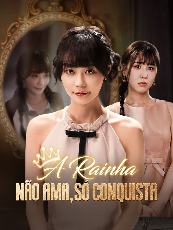 A RAINHA NÃO AMA, SÓ CONQUISTA A RAINHA NÃO AMA, SÓ CONQUISTA