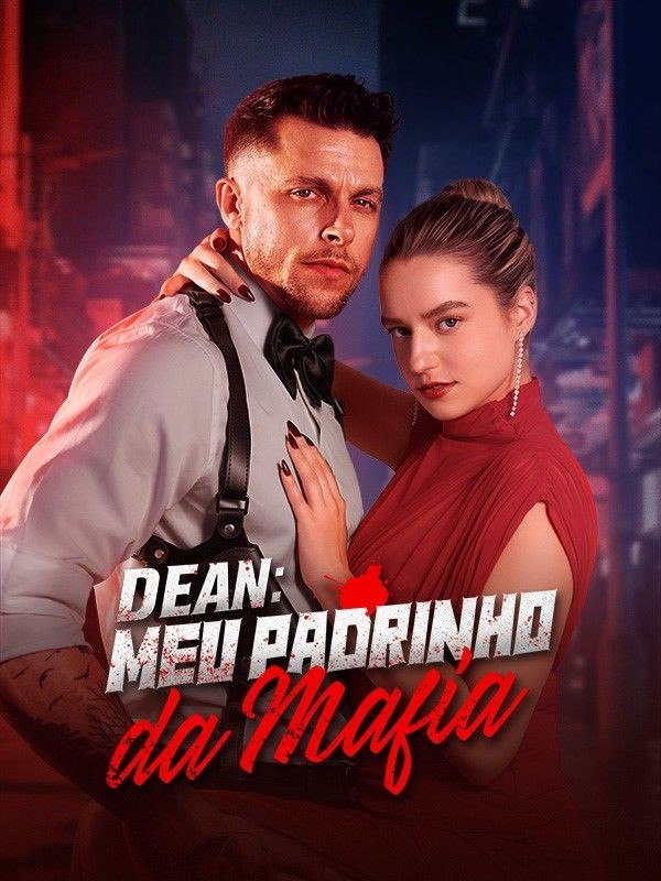DEAN: MEU PADRINHO DA MÁFIA