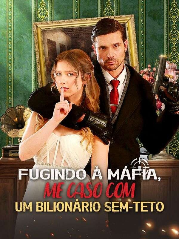 FUGINDO À MÁFIA, ME CASO COM UM BILIONÁRIO SEM-TETO