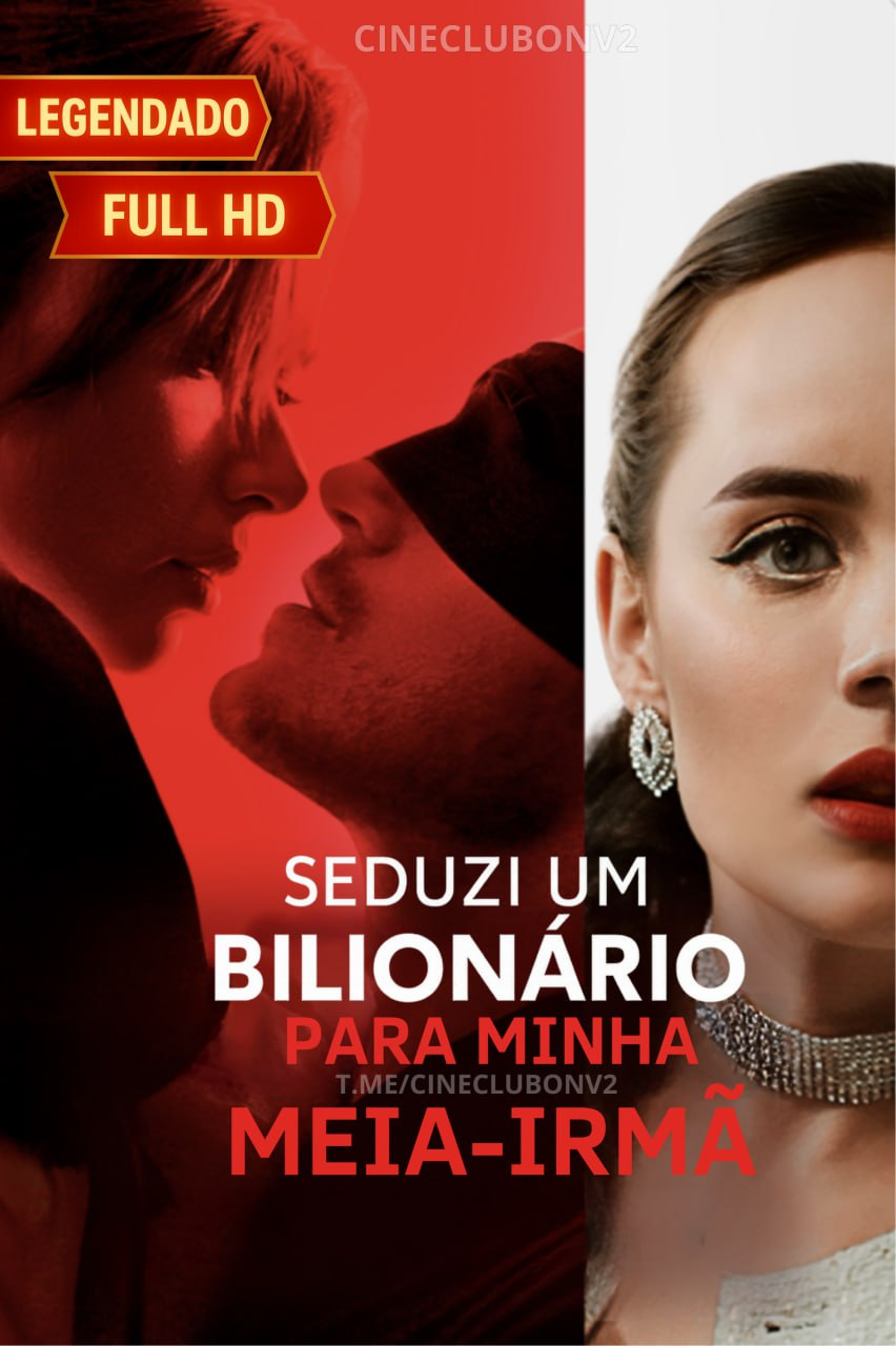 SEDUZI UM BILIONÁRIO PARA MINHA MEIA-IRMÃ - I SEDUCED A BILLIONAIRE FOR MY STEPSISTER