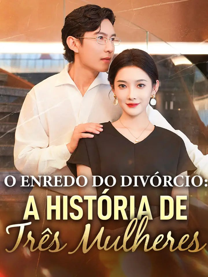 O ENREDO DO DIVÓRCIO: A HISTÓRIA DE TRÊS MULHERES