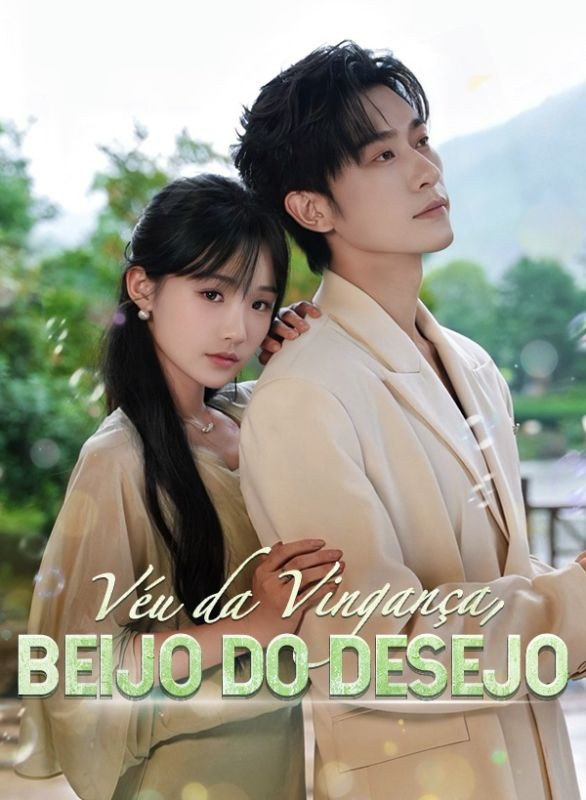 VÉU DA VINGANÇA, BEIJO DO DESEJO