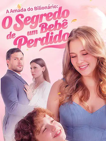 A AMADA DO BILIONÁRIO: O SEGREDO DE UM BEBÊ PERDIDO