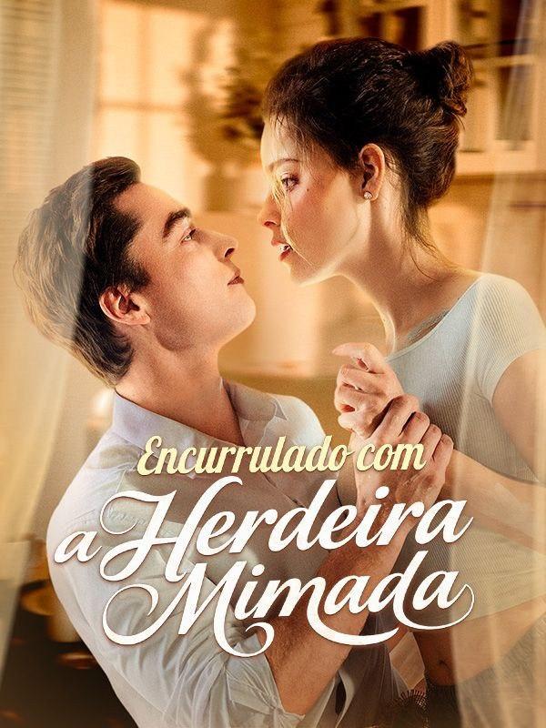 ENCURRALADO COM A HERDEIRA MIMADA ENCURRALADO COM A HERDEIRA MIMADA