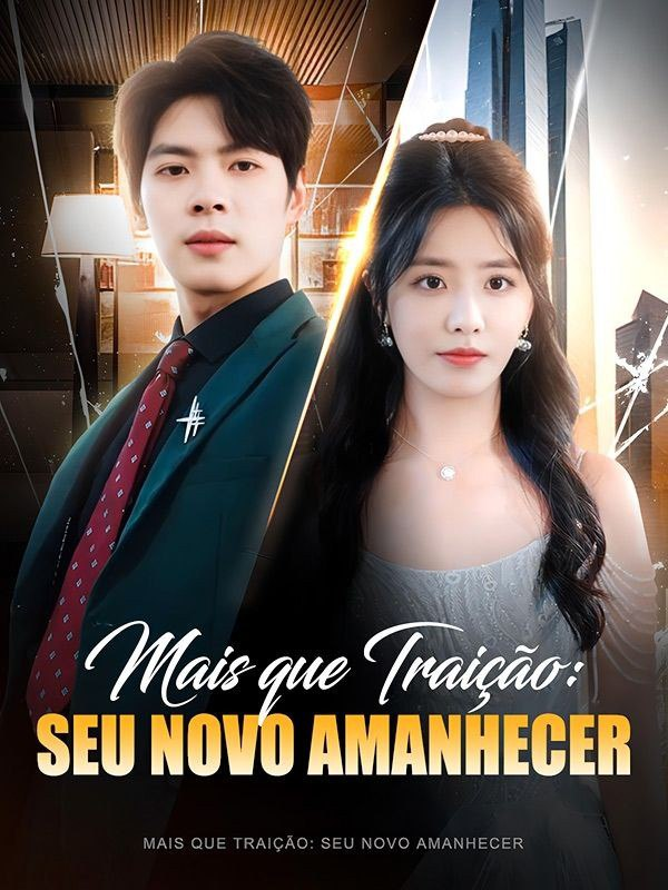 MAIS QUE TRAIÇÃO: SEU NOVO AMANHECER