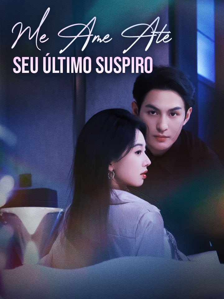 ME AME ATÉ SEU ÚLTIMO SUSPIRO
