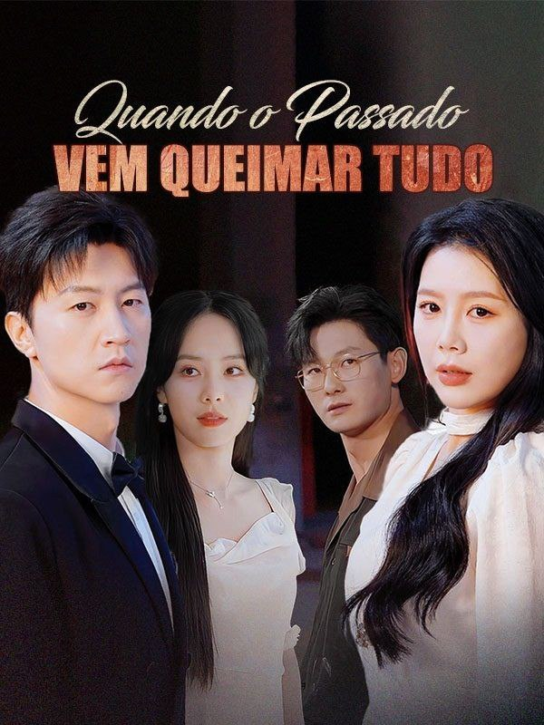 QUANDO O PASSADO VEM QUEIMAR TUDO